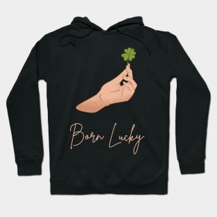 Born Lucky St Patricks Day Shirt Hoodie